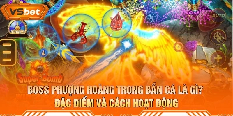 Boss Phượng Hoàng Trong Bắn Cá Là Gì? Đặc Điểm Và Cách Hoạt Động
