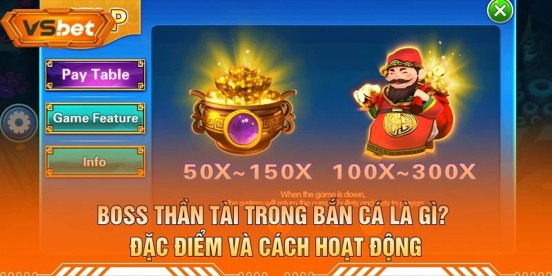 Boss Thần Tài Trong Bắn Cá Là Gì? Đặc Điểm Và Cách Hoạt Động