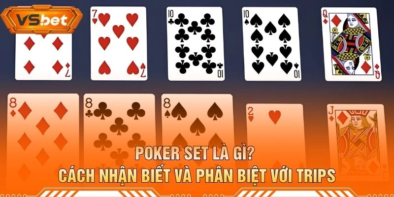 Poker Set Là Gì? Cách Nhận Biết Và Phân Biệt Với Trips